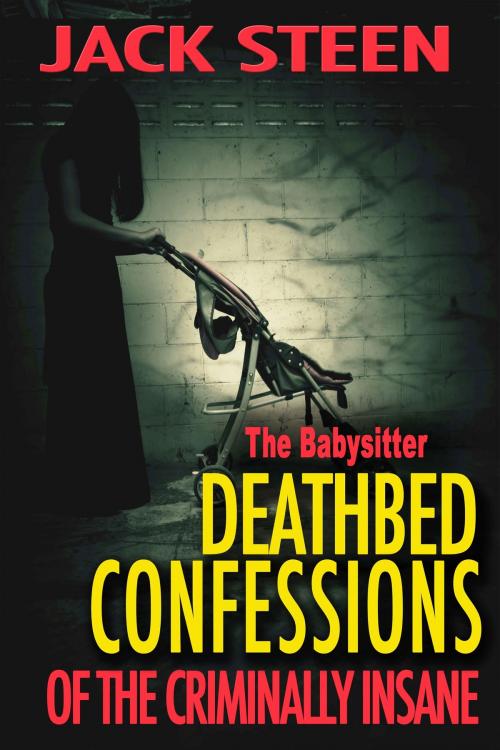 Cover of the book The Babysitter by Jack Steen, Deathbed Publishing