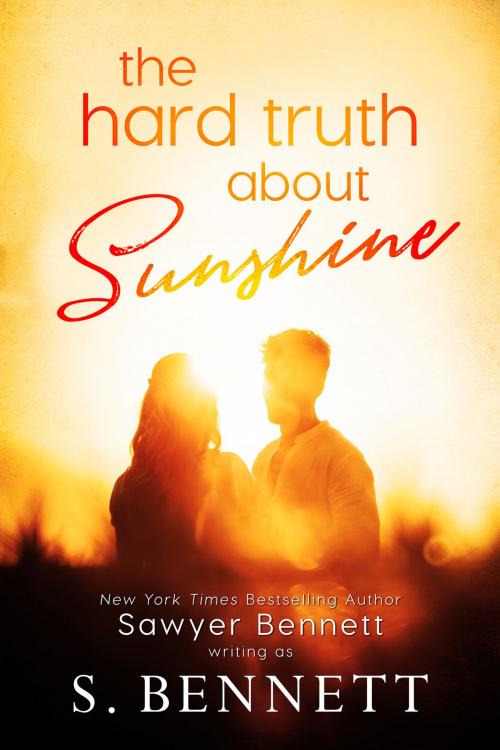 Cover of the book The Hard Truth About Sunshine by Sawyer Bennett, S. Bennett, Big Dog Books, LLC