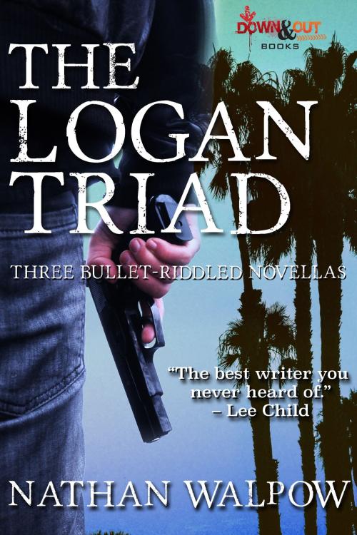 Cover of the book The Logan Triad by Nathan Walpow, Down & Out Books