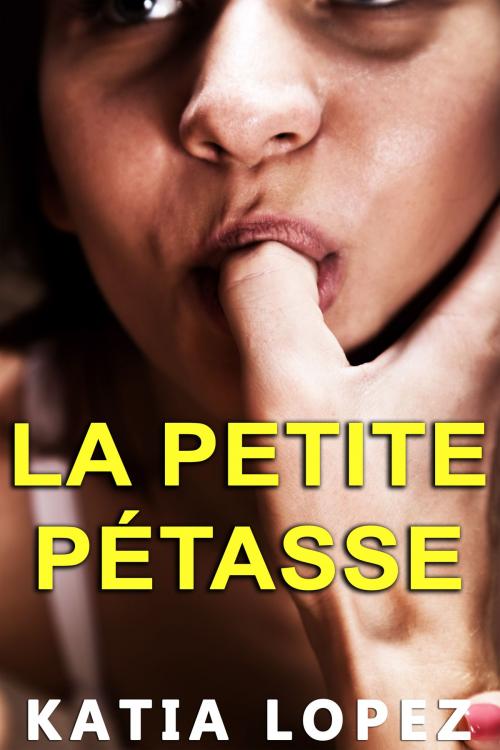 Cover of the book LA PETITE PETASSE by Katia Lopez, Katia Lopez