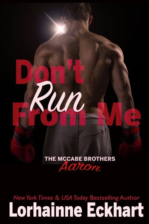 Cover of the book Don't Run From Me by Lorhainne Eckhart, Lorhainne Eckhart