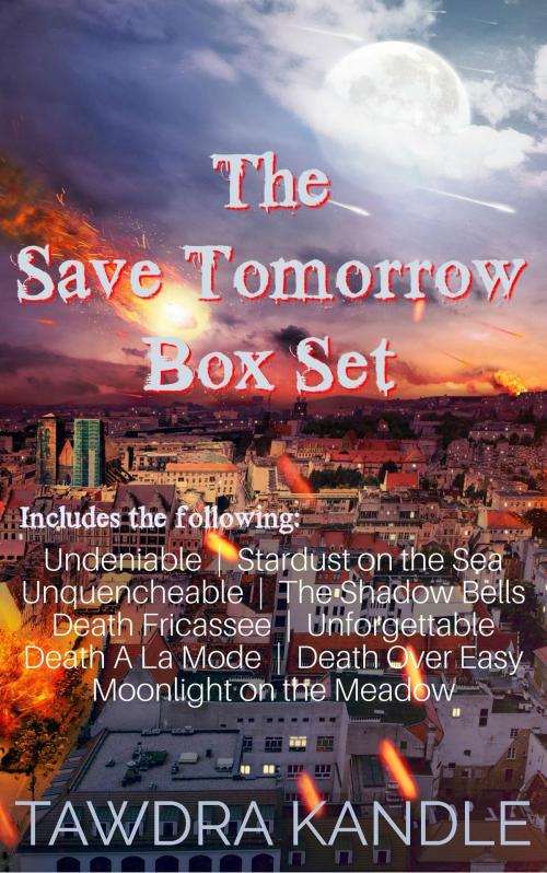 Cover of the book The Save Tomorrow Collection Box Set by Tawdra Kandle, Tawdra Kandle