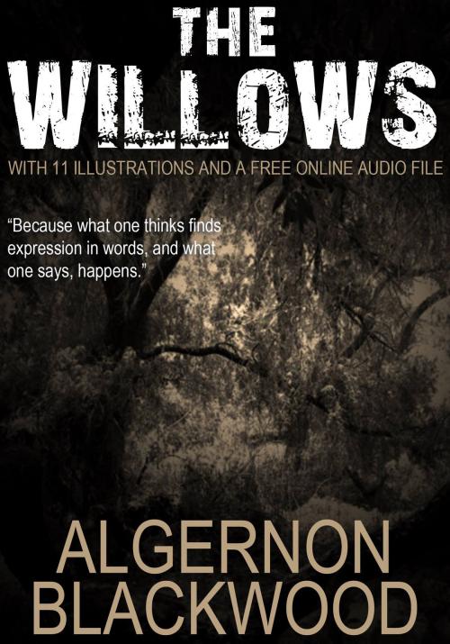 Cover of the book The Willows: With 11 Illustrations and a Free Online Audio File. by Algernon Blackwood, Fugu-Fish Publishing