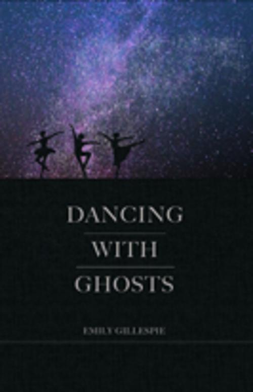 Cover of the book Dancing With Ghosts by Emily Gillespie, Leaping Lions