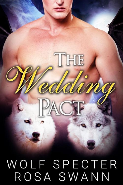 Cover of the book The Wedding Pact by Wolf Specter, Rosa Swann, 5 Times Chaos