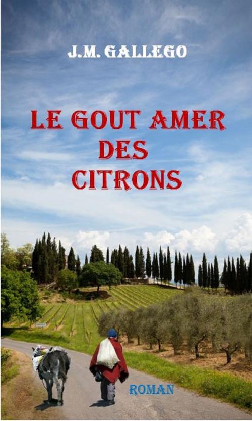 Cover of the book Le gout amer des citrons by J.m. Gallego, alabaz Prod'S