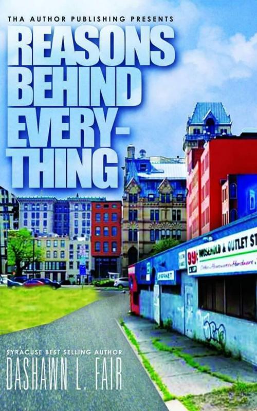 Cover of the book Reasons Behind Everything by Dashawn Fair, ThaAuthor Publishing House
