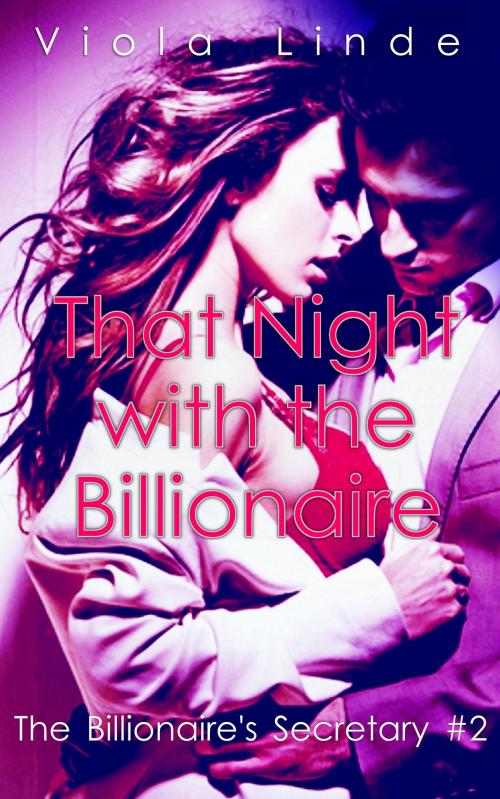 Cover of the book That Night with the Billionaire by Viola Linde, Viola Linde