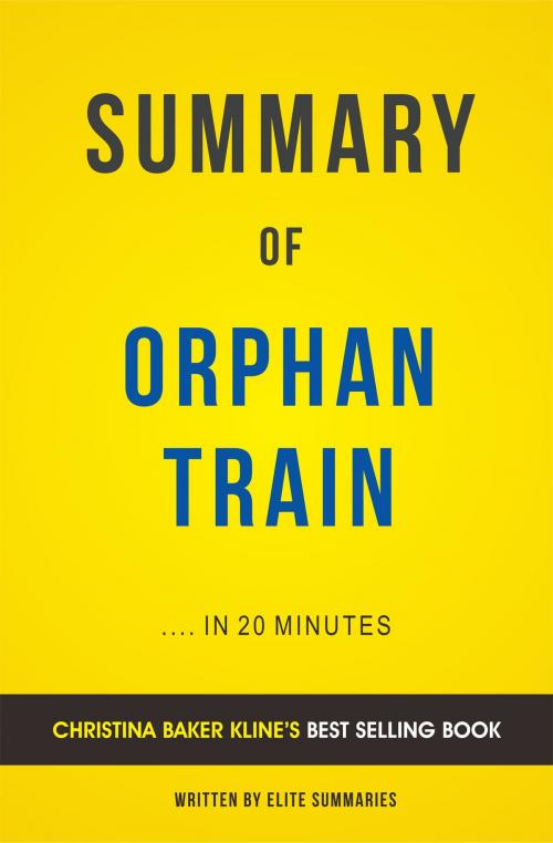Cover of the book Summary of Orphan Train: by Christina Baker Kline | Includes Analysis by Elite Summaries, Elite Summaries