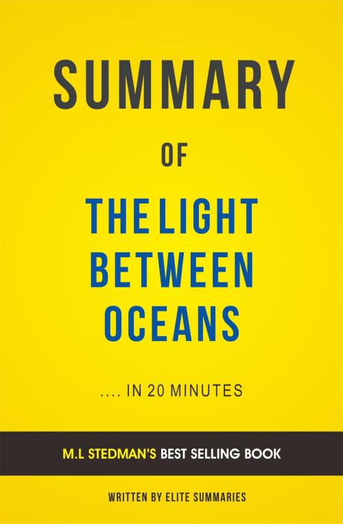 Cover of the book Summary of The Light Between Oceans: by M.L Stedman | Includes Analysis by Elite Summaries, Elite Summaries