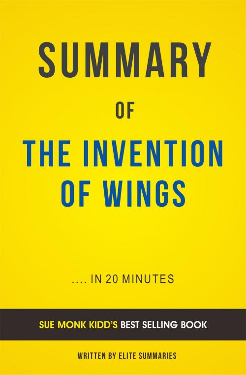 Cover of the book Summary of The Invention of Wings: by Sue Monk Kidd | Includes Analysis by Elite Summaries, Elite Summaries