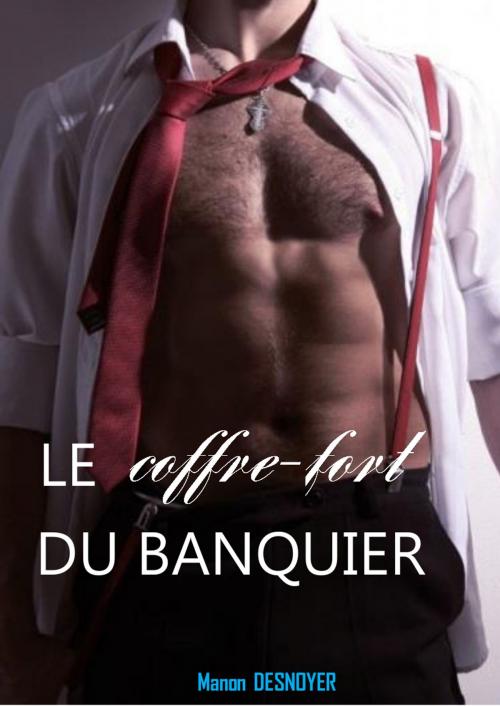 Cover of the book Le coffre-fort du banquier by Manon Desnoyer, MD Edition