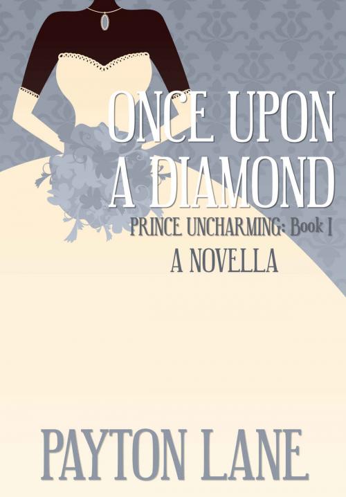 Cover of the book Once Upon A Diamond by Payton Lane, Payton Lane