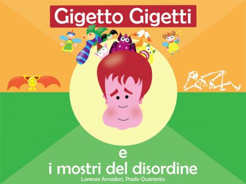 Cover of the book gigetto gigetti e i mostri del disordine by Lorenzo Amadori, Paolo Quaranta, futurebooks