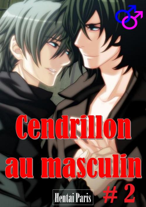 Cover of the book Cendrillon au masculin #2 by Hentai Paris, Hentai Paris