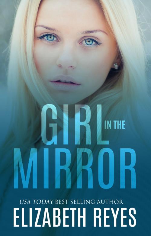 Cover of the book Girl In The Mirror by Elizabeth Reyes, self published
