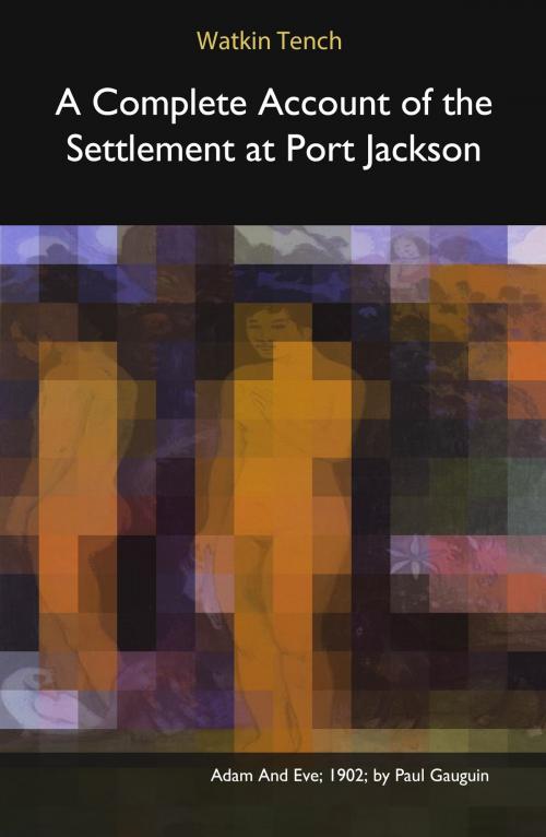 Cover of the book A Complete Account of the Settlement at Port Jackson by Watkin Tench, GBooks