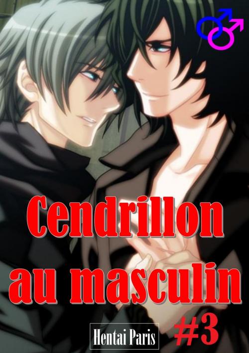 Cover of the book Cendrillon au masculin #3 by Hentai Paris, Hentai Paris