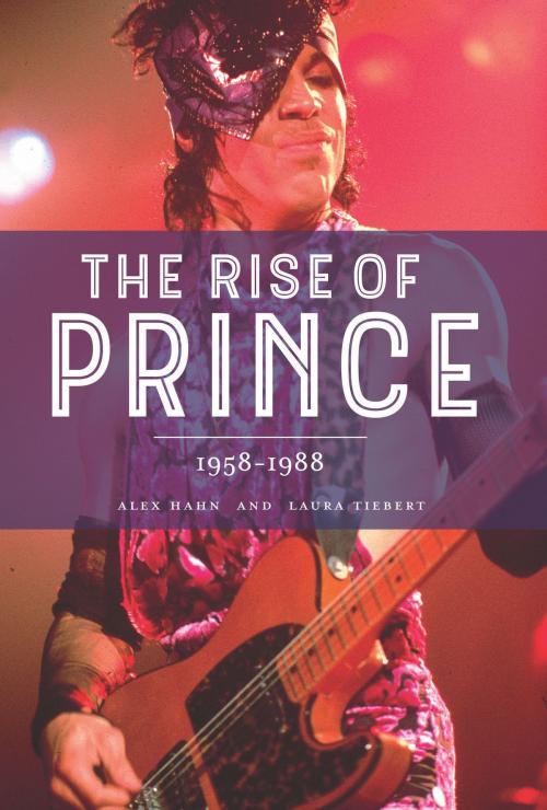 Cover of the book The Rise of Prince: 1958-1988 by Alex Hahn, Laura Tiebert, Mat Cat Press