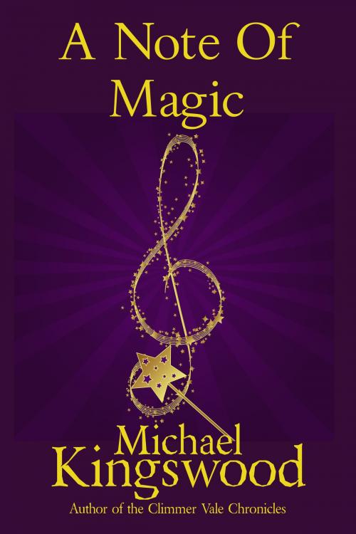 Cover of the book A Note Of Magic by Michael Kingswood, SSN Storytelling