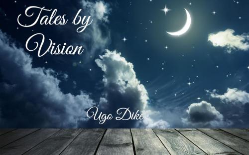 Cover of the book Tales by Vision by Ugo Dike, Ugo Dike