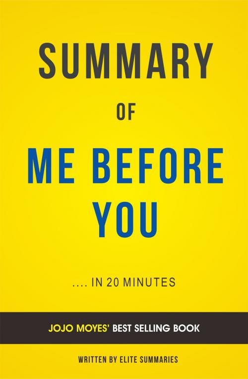 Cover of the book Summary of Me Before You: by Jojo Moyes | Includes Analysis by Elite Summaries, Elite Summaries
