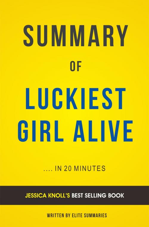 Cover of the book Summary of Luckiest Girl Alive: by Jessica Knoll | Includes Analysis by Elite Summaries, Elite Summaries