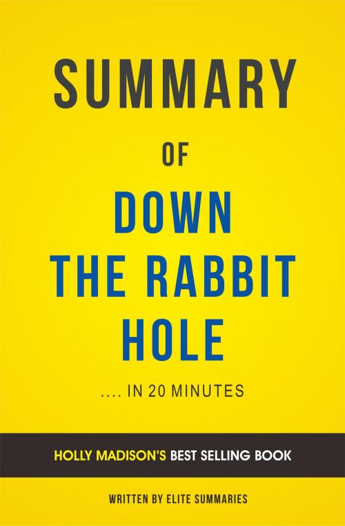 Cover of the book Summary of Down The Rabbit Hole: by Holly Madison | Includes Analysis by Elite Summaries, Elite Summaries