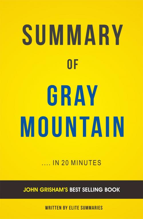 Cover of the book Summary of Gray Mountain: by John Grisham | Includes Analysis by Elite Summaries, Elite Summaries