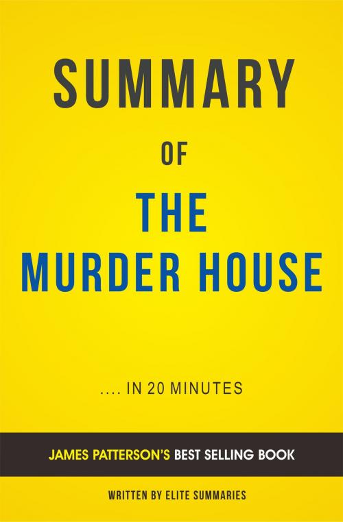 Cover of the book Summary of The Murder House: by James Patterson | Includes Analysis by Elite Summaries, Elite Summaries