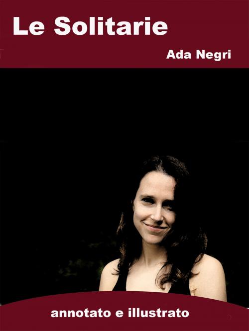 Cover of the book Le Solitarie by Ada Negri, Self-Publish