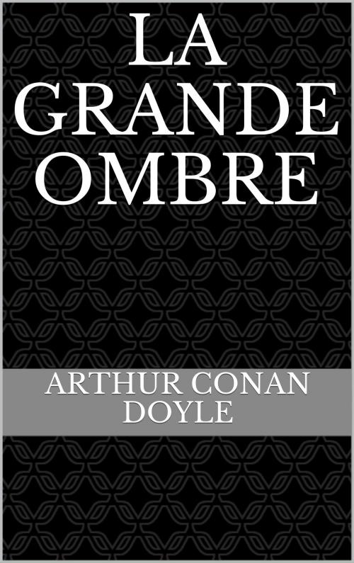 Cover of the book La Grande Ombre by Arthur Conan Doyle, CP
