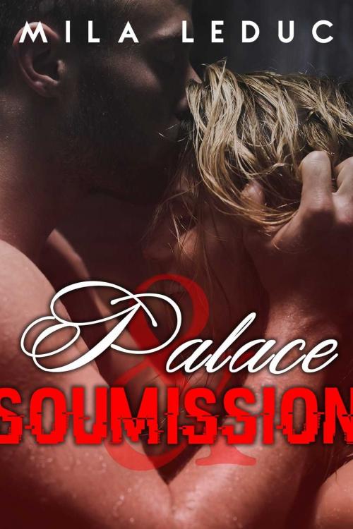 Cover of the book Palace & Soumission by Mila Leduc, Mila Leduc