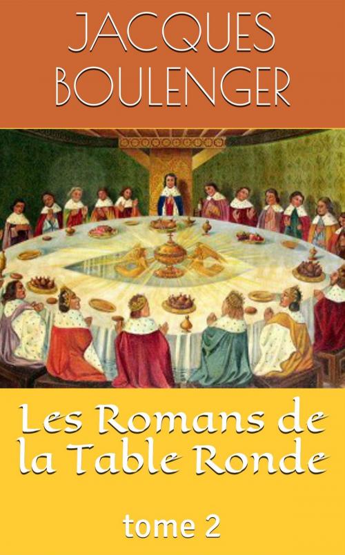 Cover of the book Les Romans de la Table Ronde - tome 2 by Jacques Boulenger, NT