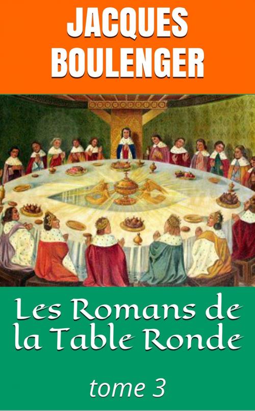Cover of the book Les Romans de la Table Ronde - tome 3 by Jacques Boulenger, NT