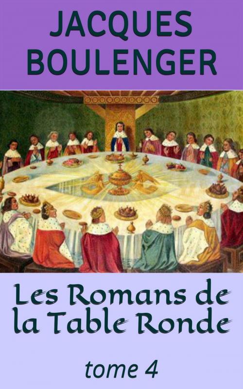 Cover of the book Les Romans de la Table Ronde - tome 4 by Jacques Boulenger, NT