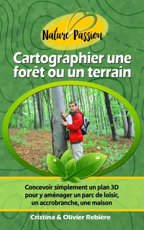 Cover of the book Cartographier une forêt ou un terrain by Olivier Rebiere, Cristina Rebiere, Olivier Rebiere
