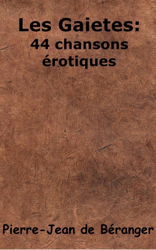 Cover of the book Les Gaietes: 44 chansons érotiques by Pierre-Jean de Béranger, KKS