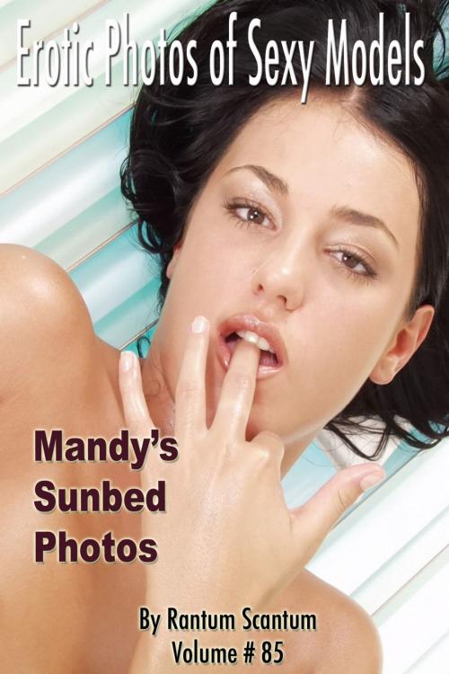 Cover of the book Erotic Photos of Sexy Models #085, Mandy Flynne Sunbed Photos by Rantum Scantum, Peter King Publishing