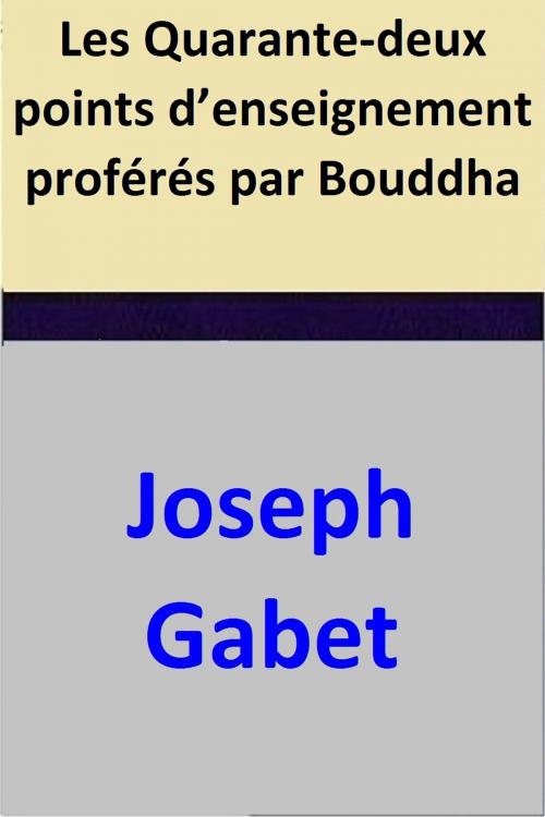 Cover of the book Les Quarante-deux points d’enseignement proférés par Bouddha by Joseph Gabet, Évariste Huc, Joseph Gabet