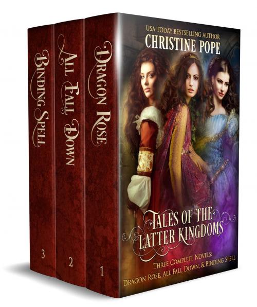 Cover of the book Tales of the Latter Kingdoms, Books 1-3 by Christine Pope, Dark Valentine Press