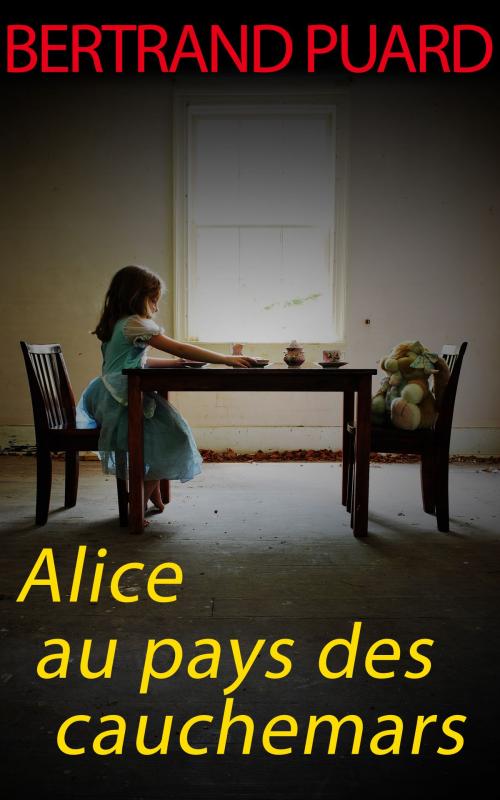 Cover of the book Alice au pays des cauchemars by Bertrand Puard, GLM LLC