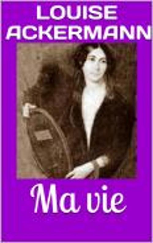 Cover of the book Ma Vie by Louise Ackermann, HF