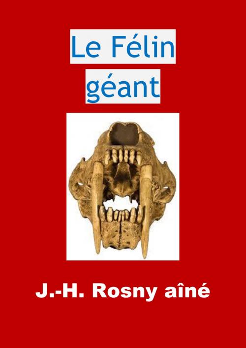 Cover of the book Le Félin géant by J.-H. Rosny aîné, JBR