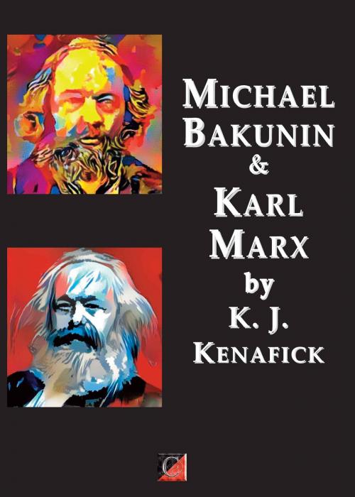 Cover of the book Michael Bakunin and Karl Marx by K. J. Kenafick, ChristieBooks