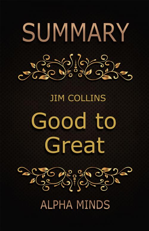 Cover of the book Summary: Good to Great by Jim Collins by Alpha Minds, Alpha Minds