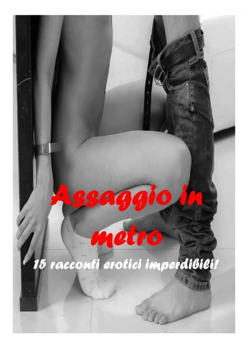 Cover of the book Assaggio in metro by Tina a Pica, Sexy Pubblished