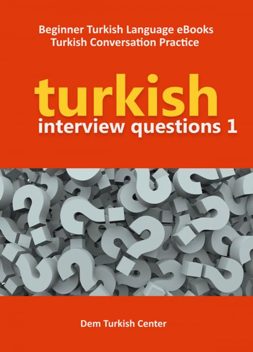 Cover of the book Turkish Interview Questions 1 by Ali Akpinar, Dem Turkish Center