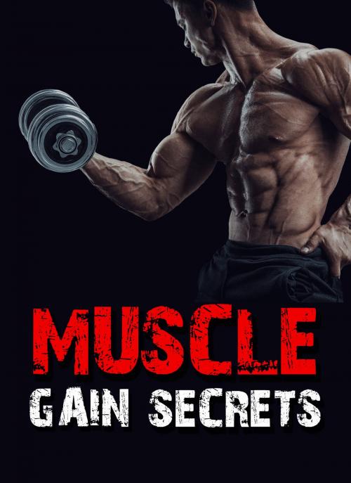 Cover of the book Muscle Gain Secrets by SoftTech, SoftTech