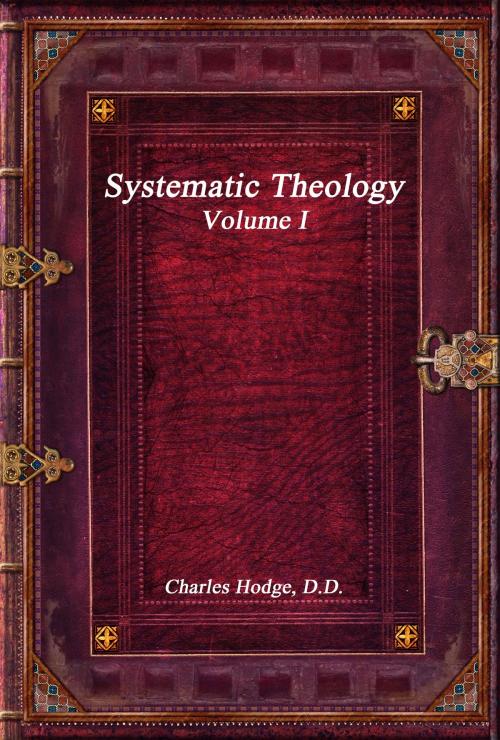 Cover of the book Systematic Theology Volume I by Charles Hodge, Devoted Publishing